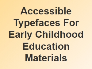 Choosing the Right Typefaces for Early Childhood Materials