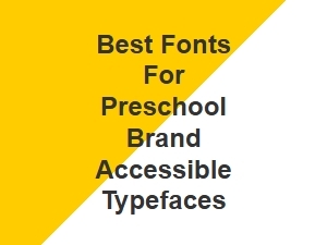 Choosing the Best Fonts for Preschool Brands Accessible Typefaces