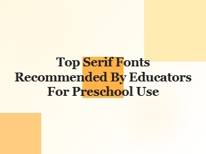 Top Serif Fonts for Preschool Learning