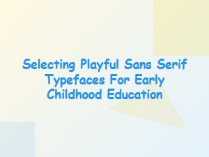 Playful Sans Serifs for Early Childhood Learning